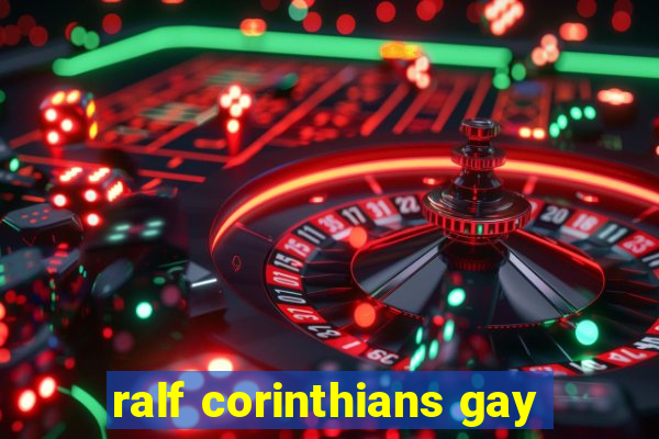 ralf corinthians gay